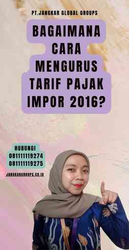 Bagaimana Cara Mengurus Tarif Pajak Impor 2016