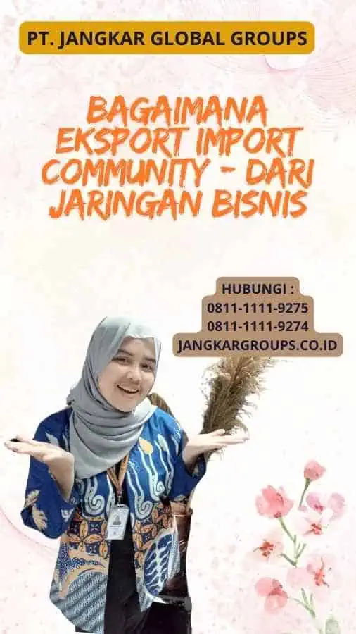 Bagaimana Eksport Import Community - dari Jaringan Bisnis