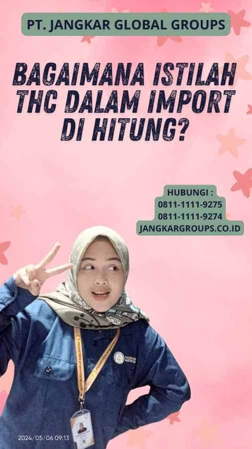 Bagaimana Istilah Thc Dalam Import Di hitung?