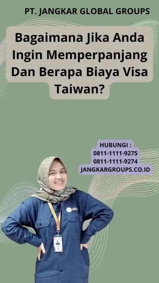 Bagaimana Jika Anda Ingin Memperpanjang Dan Berapa Biaya Visa Taiwan?