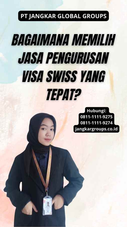 Bagaimana Memilih Jasa Pengurusan Visa Swiss yang Tepat?