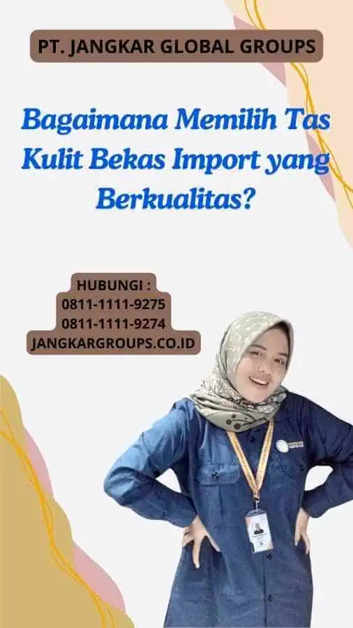 Bagaimana Memilih Tas Kulit Bekas Import yang Berkualitas?