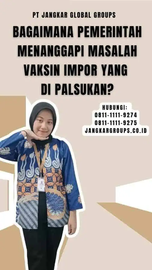 Bagaimana Pemerintah Menanggapi Masalah Vaksin Impor Yang Di palsukan