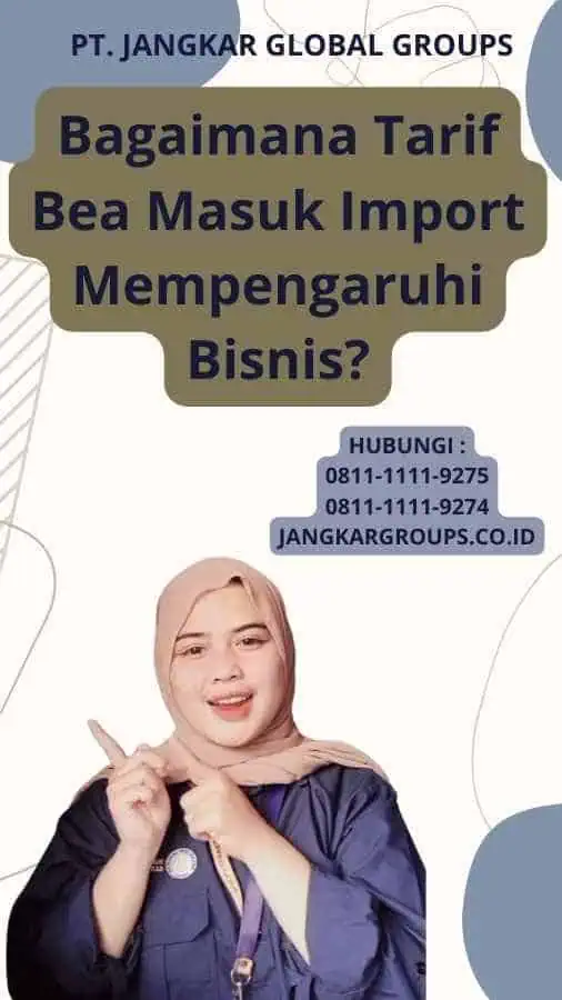 Bagaimana Tarif Bea Masuk Import Mempengaruhi Bisnis?