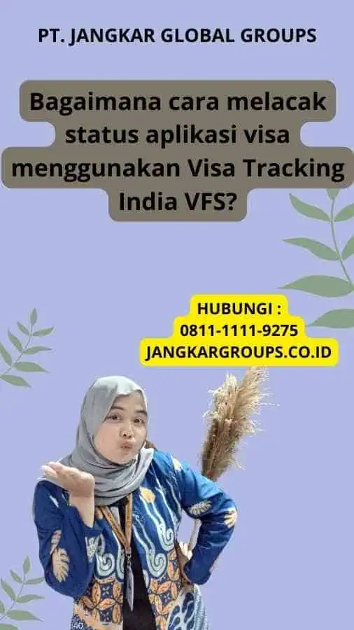 Bagaimana cara melacak status aplikasi visa menggunakan Visa Tracking India VFS?