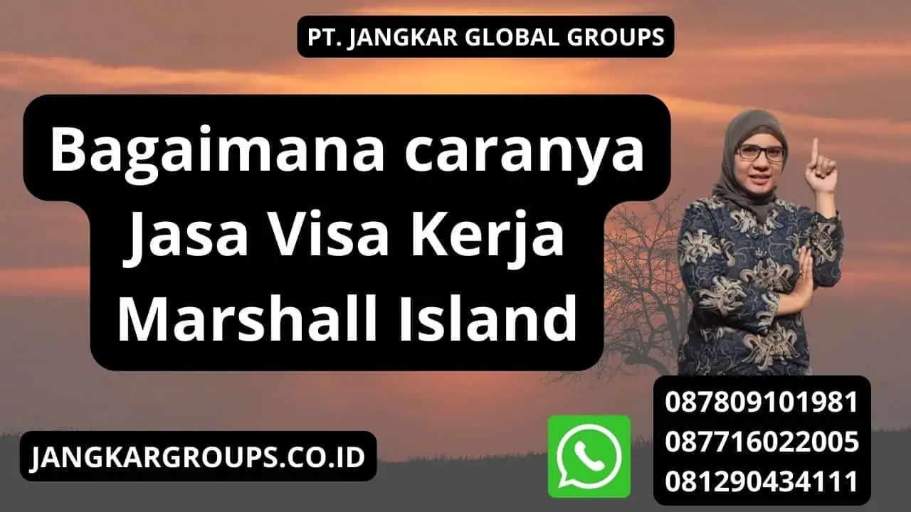 Bagaimana caranya Jasa Visa Kerja Marshall Island