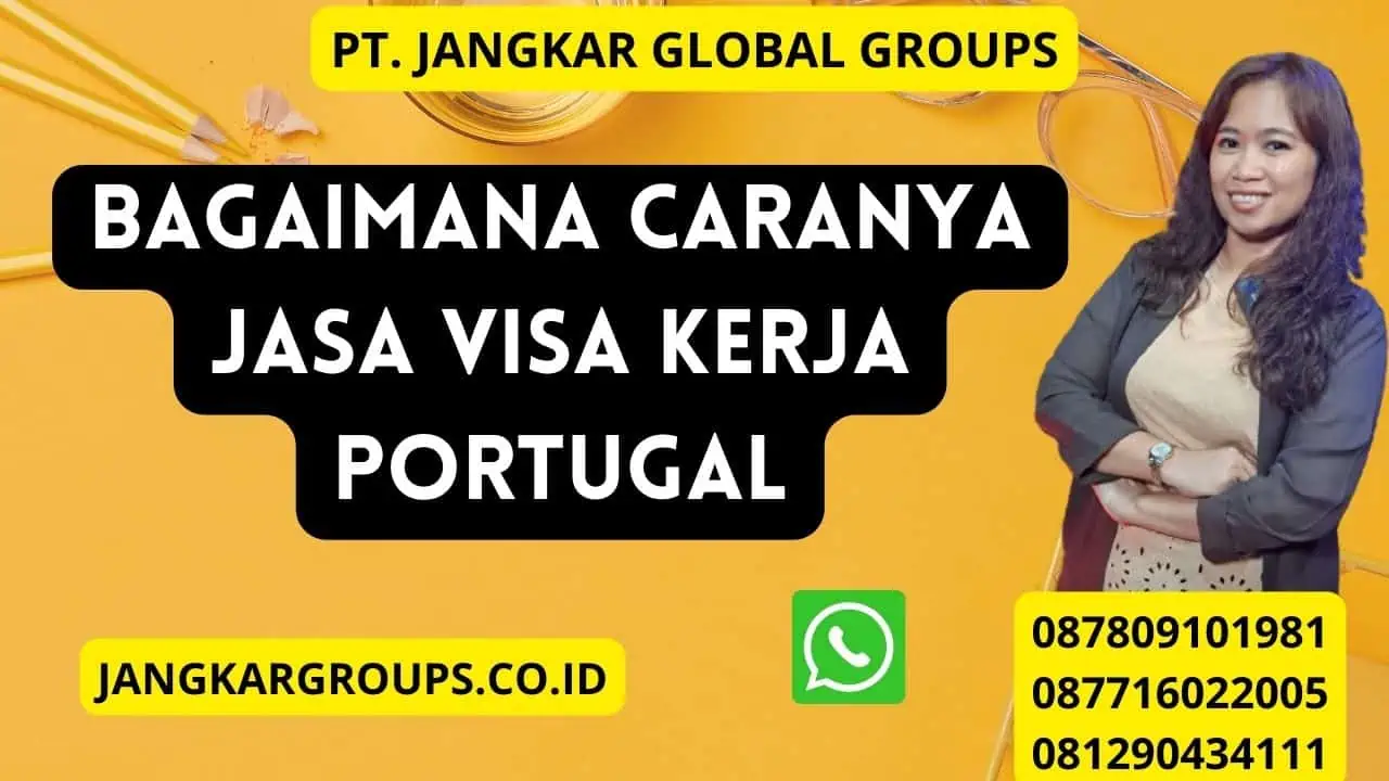 Bagaimana caranya Jasa Visa Kerja Portugal