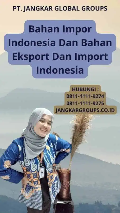 Bahan Impor Indonesia Dan Bahan Eksport Dan Import Indonesia