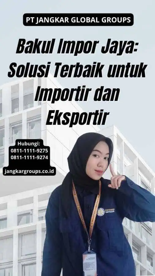 Bakul Impor Jaya Solusi Terbaik untuk Importir dan Eksportir