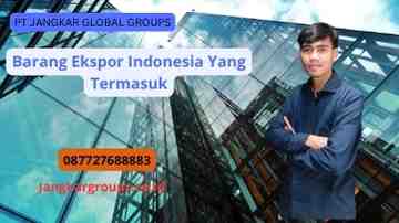 Barang Ekspor Indonesia Yang Termasuk