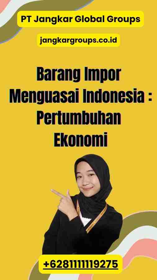 Barang Impor Menguasai Indonesia Pertumbuhan Ekonomi