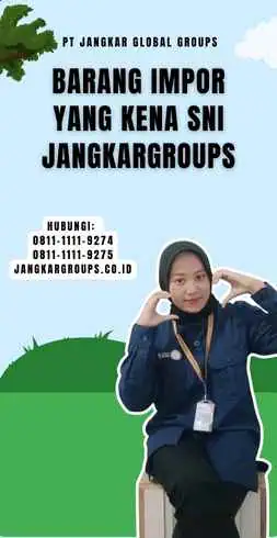 Barang Impor Yang Kena SNI Jangkargroups