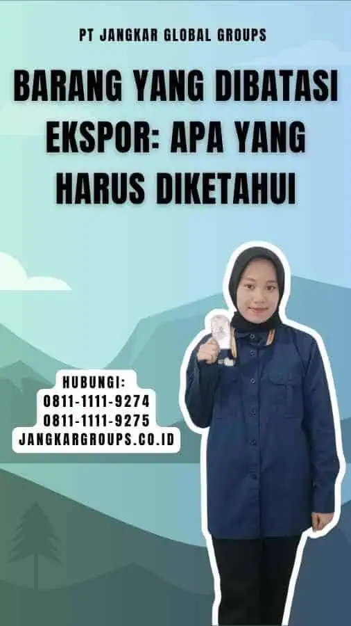 Barang Yang Dibatasi Ekspor Apa yang Harus Diketahui