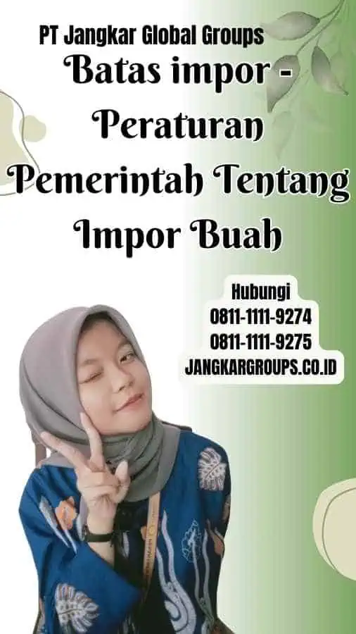 Batas impor Peraturan Pemerintah Tentang Impor Buah