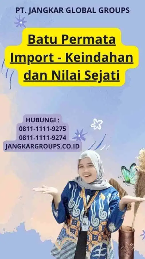 Batu Permata Import - Keindahan dan Nilai Sejati