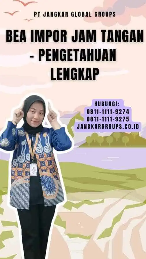 Bea Impor Jam Tangan - Pengetahuan Lengkap