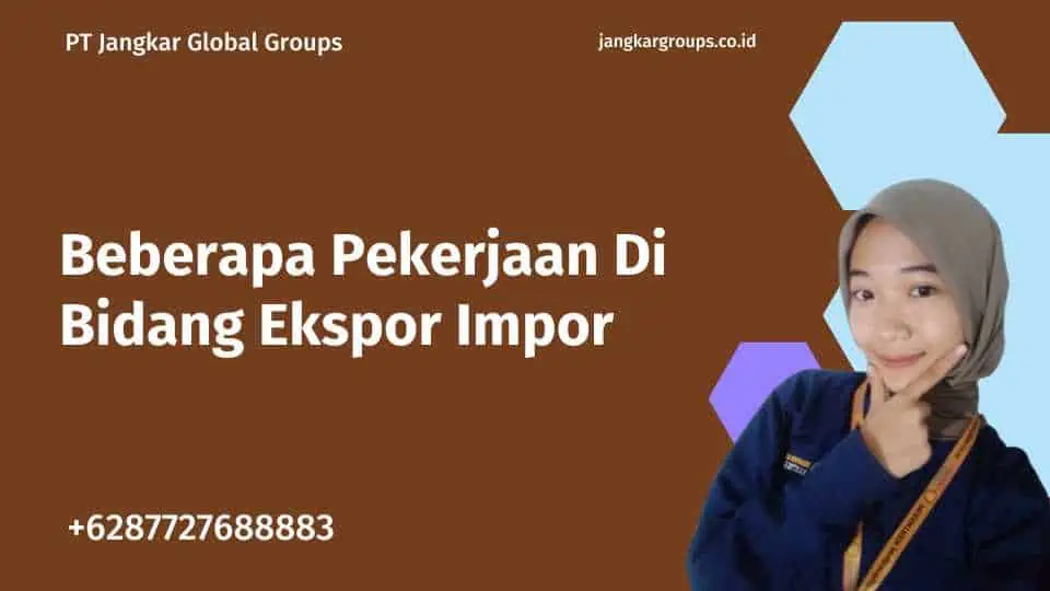 Beberapa Pekerjaan Di Bidang Ekspor Impor