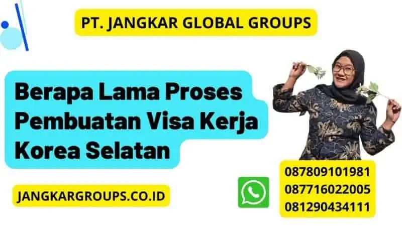 Berapa Lama Proses Pembuatan Visa Kerja Korea Selatan