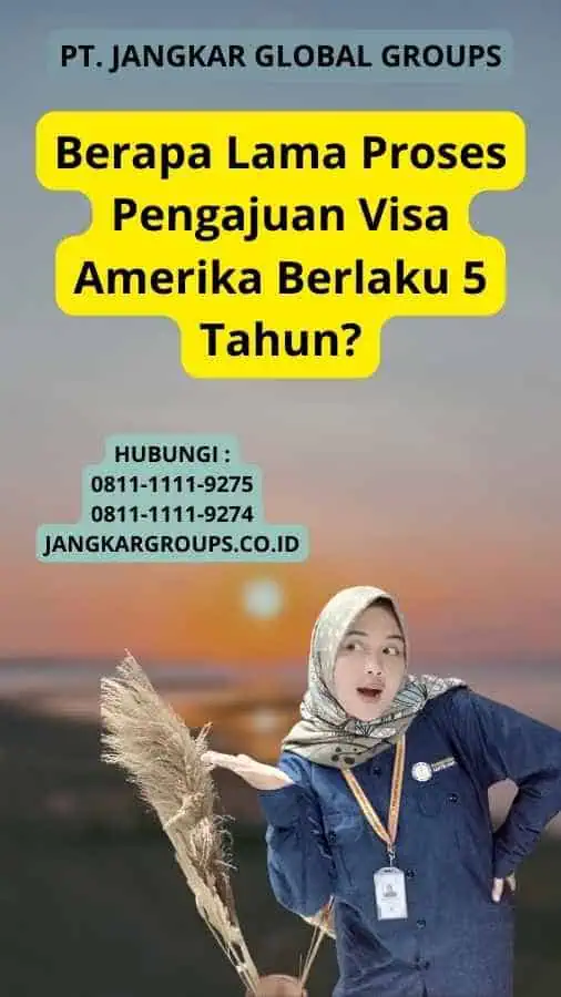 Berapa Lama Proses Pengajuan Visa Amerika Berlaku 5 Tahun?