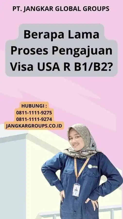 Berapa Lama Proses Pengajuan Visa USA R B1/B2?