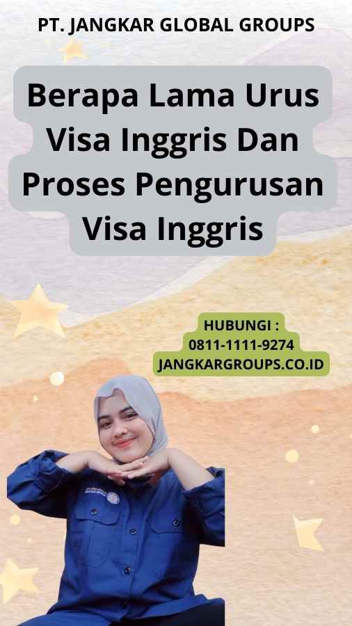 Berapa Lama Urus Visa Inggris Dan Proses Pengurusan Visa Inggris