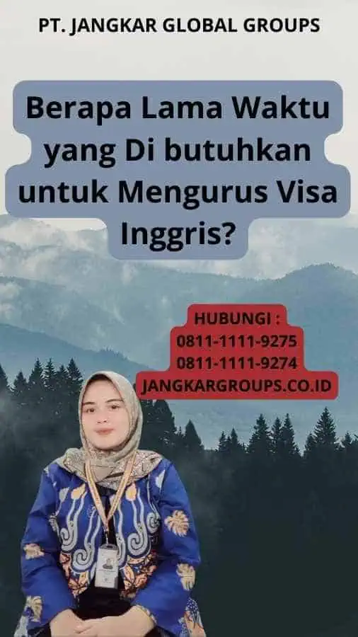 Berapa Lama Waktu yang Di butuhkan untuk Mengurus Visa Inggris?