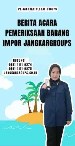 Berita Acara Pemeriksaan Barang Impor Jangkargroups