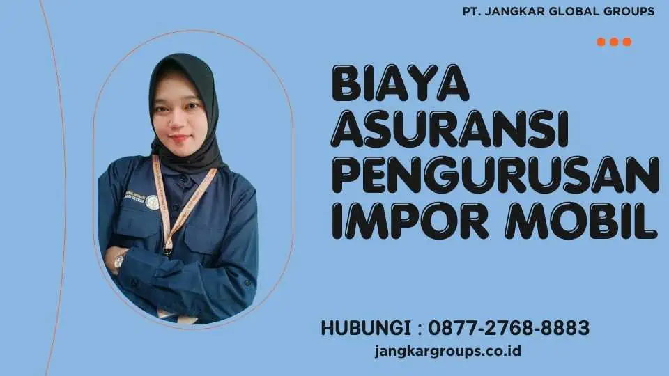 Biaya Asuransi Pengurusan Impor Mobil