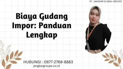 Biaya Gudang Impor: Panduan Lengkap