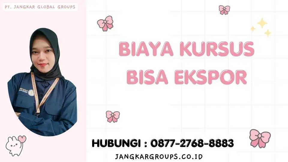 Biaya Kursus Bisa Ekspor