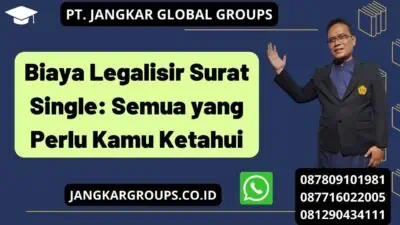 Biaya Legalisir Surat Single: Semua yang Perlu Kamu Ketahui