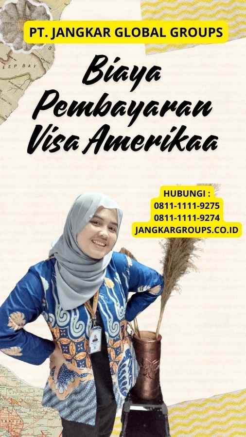 Biaya Pembayaran Visa Amerika