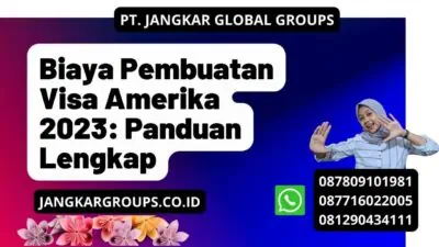 Biaya Pembuatan Visa Amerika 2023: Panduan Lengkap