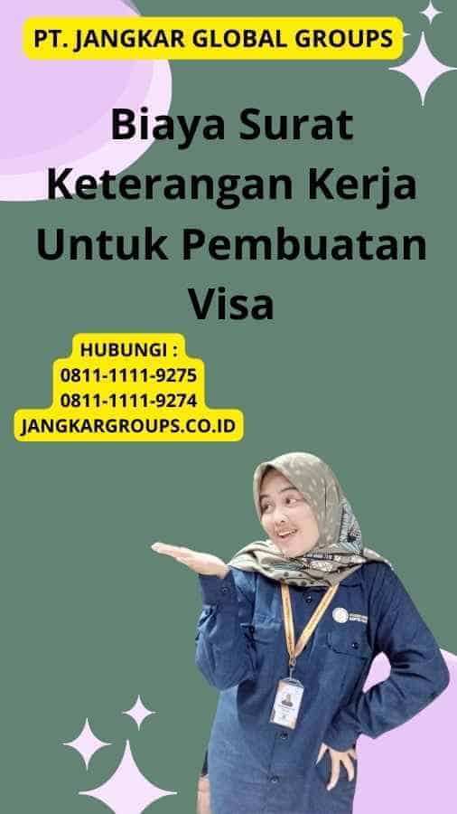 Biaya Surat Keterangan Kerja Untuk Pembuatan Visa