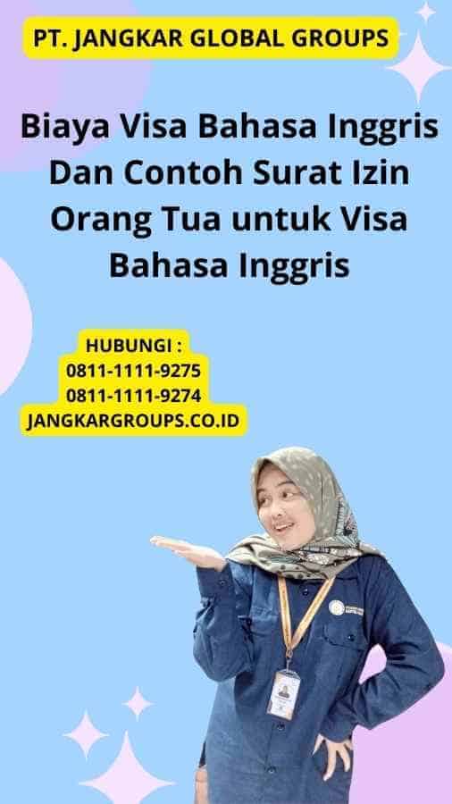 Biaya Visa Bahasa Inggris Dan Contoh Surat Izin Orang Tua untuk Visa Bahasa Inggris