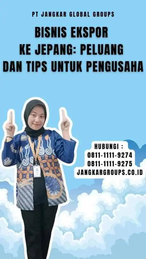 Bisnis Ekspor Ke Jepang Peluang dan Tips Untuk Pengusaha