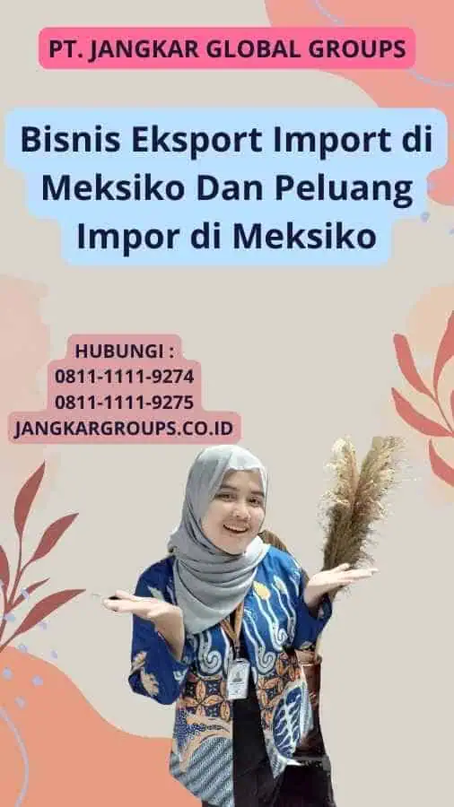 Bisnis Eksport Import di Meksiko Dan Peluang Impor di Meksiko