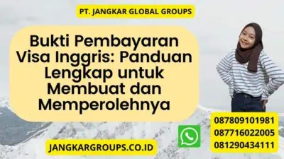 Bukti Pembayaran Visa Inggris: Panduan Lengkap untuk Membuat dan Memperolehnya