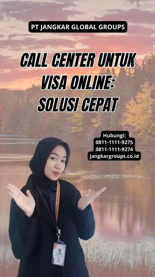 Call Center Untuk Visa Online: Solusi Cepat