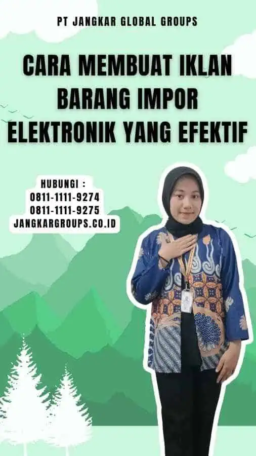 Cara Membuat Iklan Barang Impor Elektronik yang Efektif