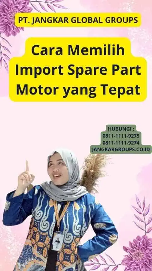 Cara Memilih Import Spare Part Motor yang Tepat