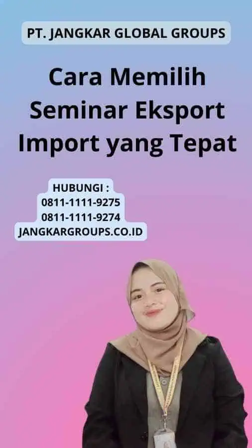 Cara Memilih Seminar Eksport Import yang Tepat