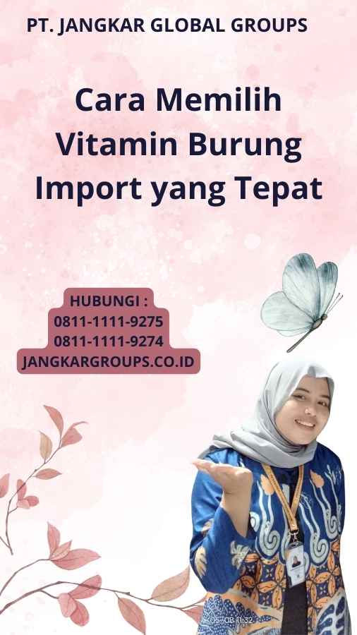 Cara Memilih Vitamin Burung Import yang Tepat