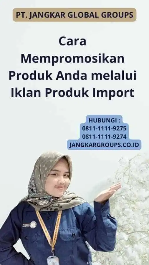 Cara Mempromosikan Produk Anda melalui Iklan Produk Import