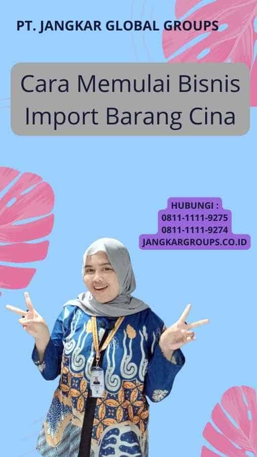 Cara Memulai Bisnis Import Barang Cina