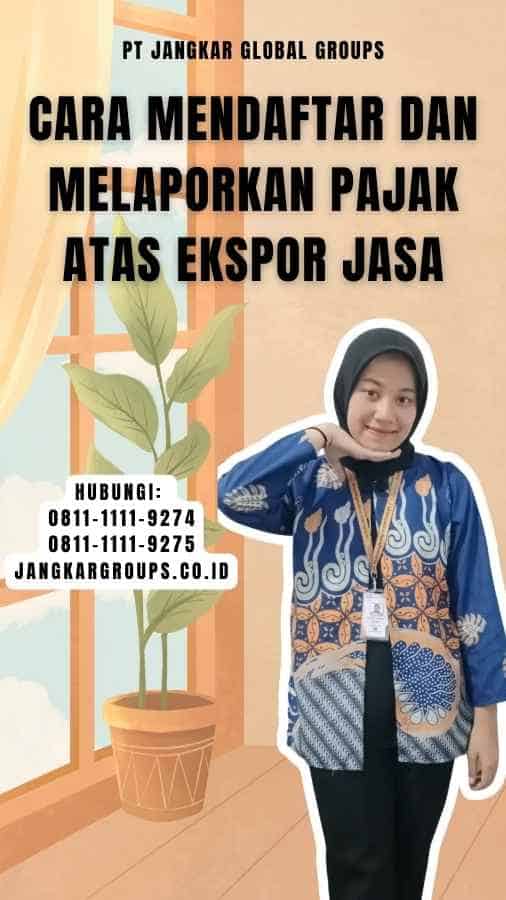 Cara Mendaftar dan Melaporkan Pajak Atas Ekspor Jasa