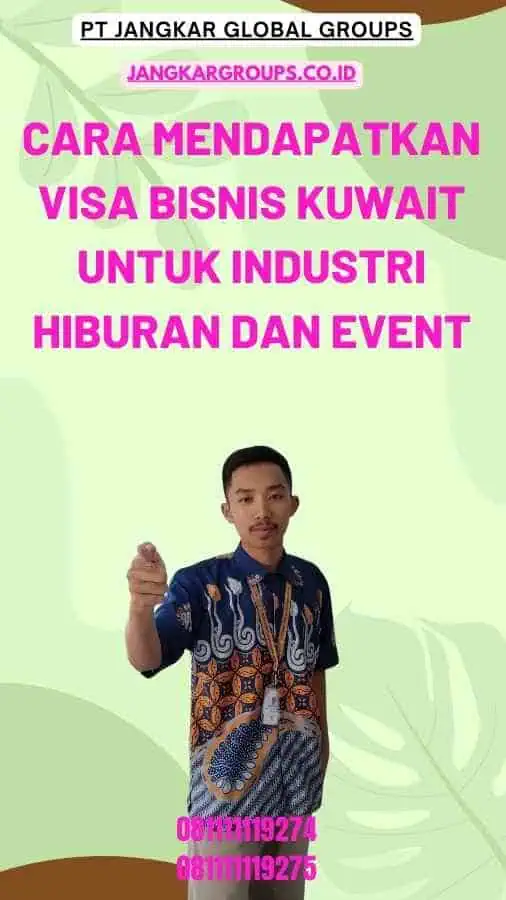 Cara Mendapatkan Visa Bisnis Kuwait untuk Industri Hiburan dan Event