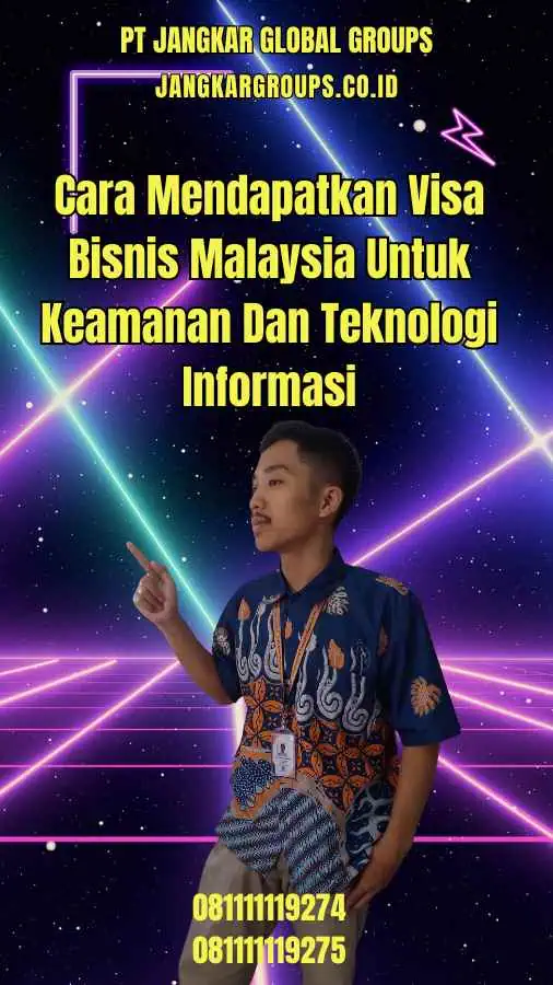 Cara Mendapatkan Visa Bisnis Malaysia Untuk Keamanan Dan Teknologi Informasi