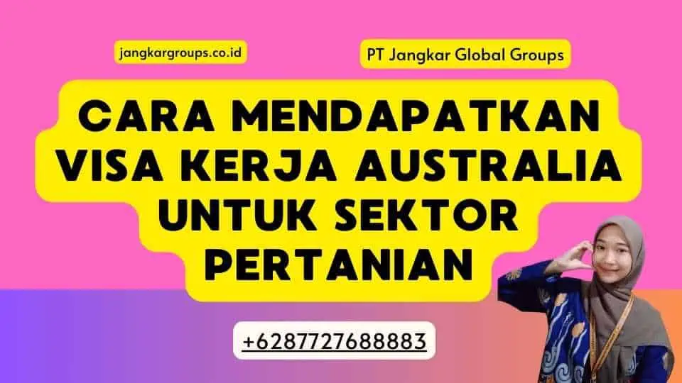 Cara Mendapatkan Visa Kerja Australia Untuk Sektor Pertanian