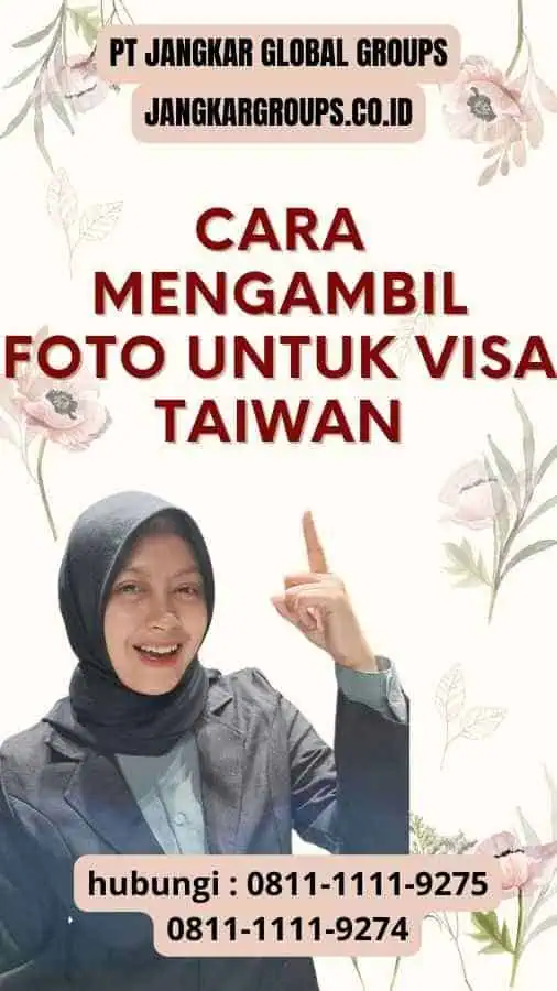 Cara Mengambil Foto Untuk Visa Taiwan